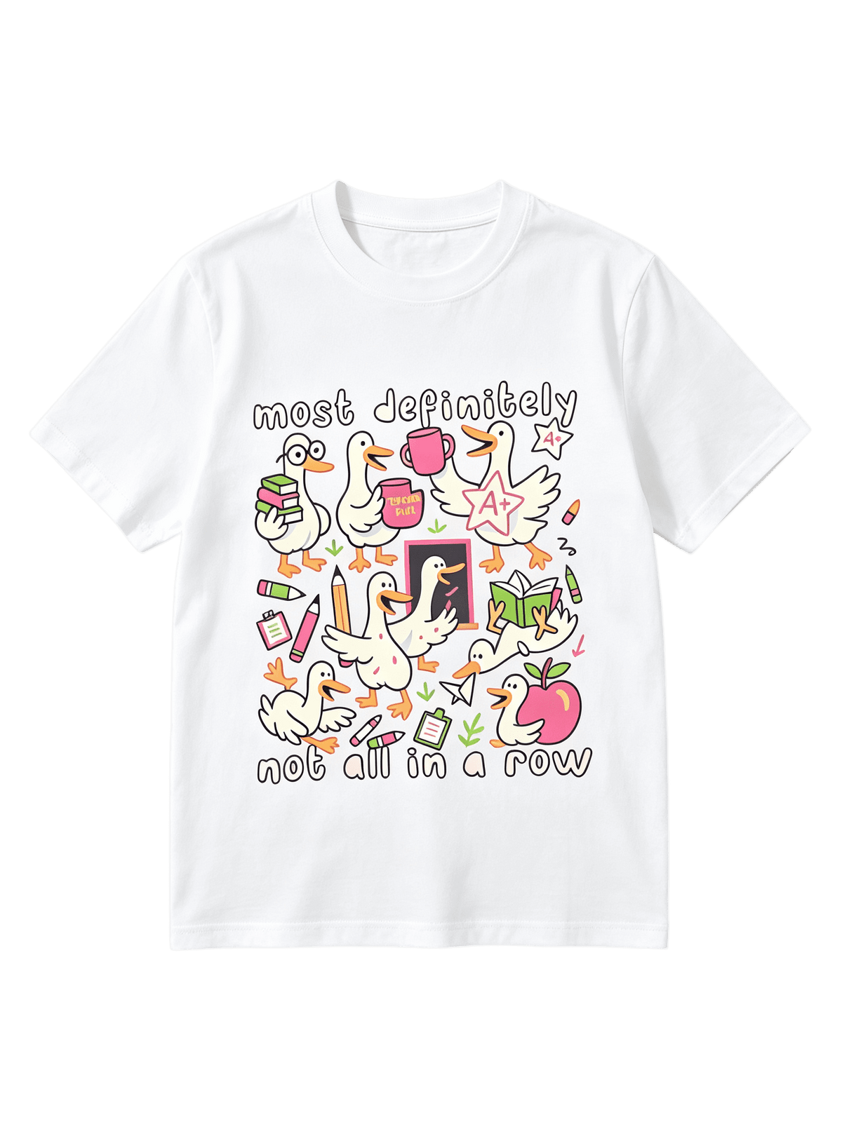 Most Definitely Not All In A Row Teacher T-Shirt Silly Goose Tee