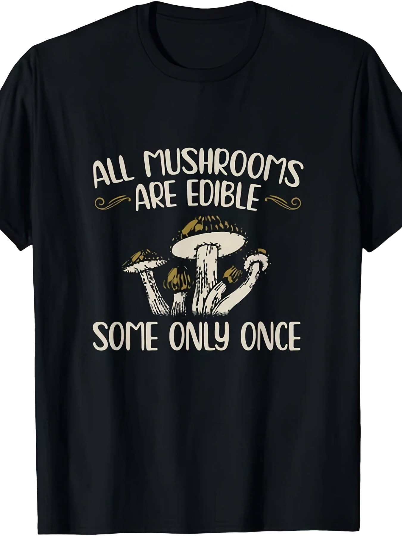 Mushroom Lover Graphic T-Shirt, Funny Mushroom Hunting Quote Tee, Crew Neck Short Sleeve Casual Shirt, Gift for Foragers, Hikers and Outdoor Enthusiasts
