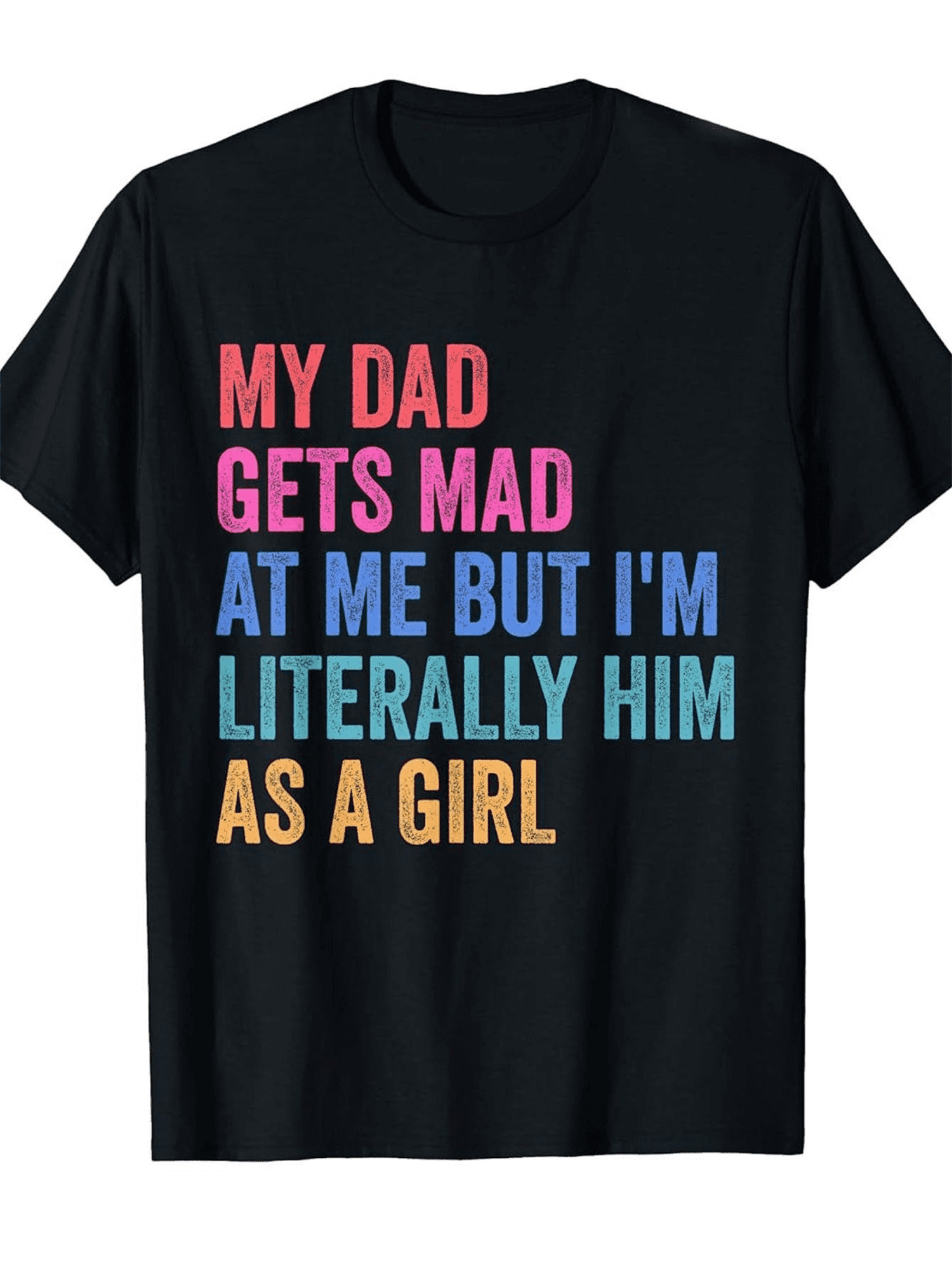 My Dad Gets Mad At Me Funny Retro Distressed Quote Graphic T-Shirt, Humorous Family Casual Short Sleeve Tee