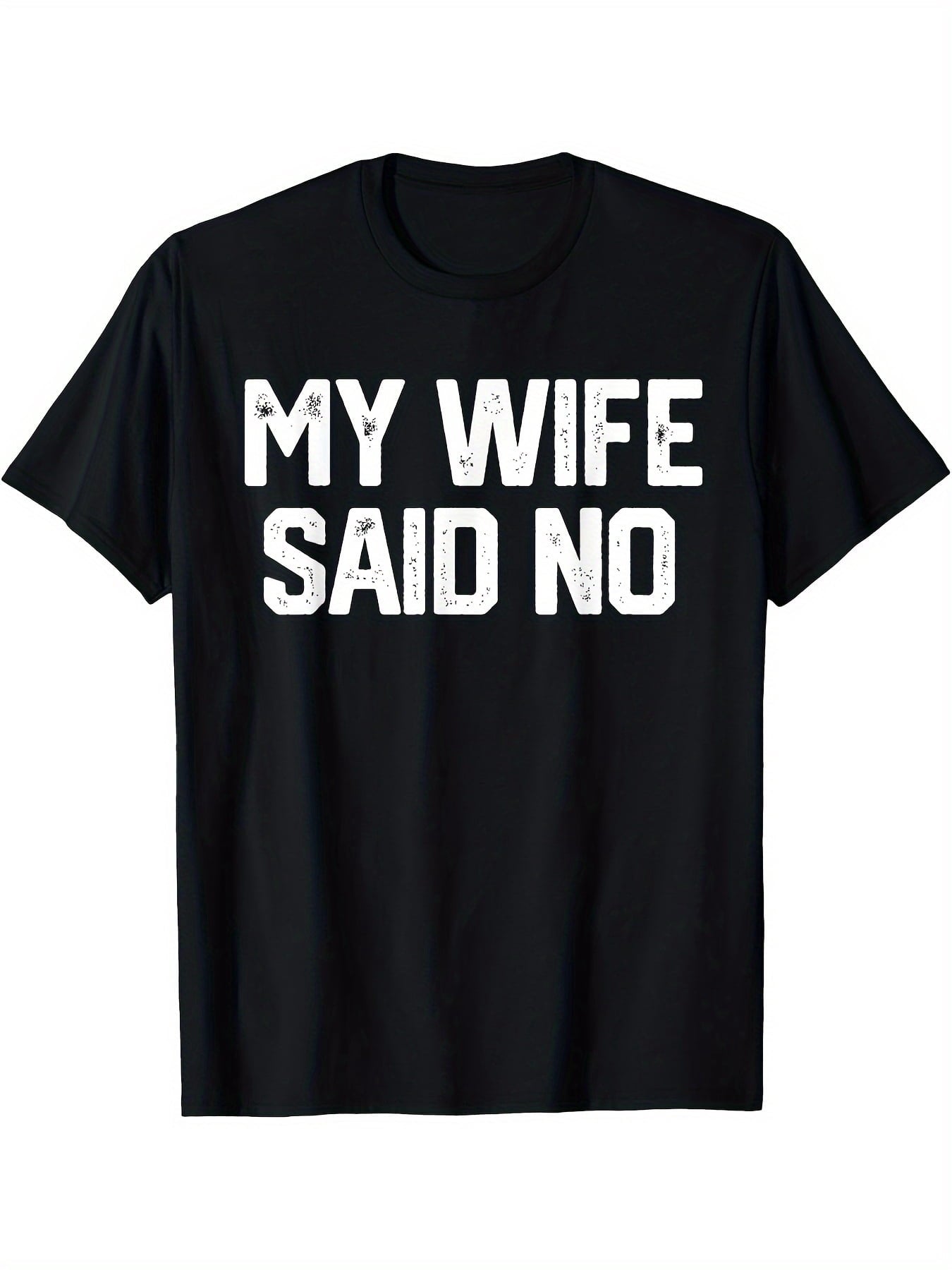 My Wife Said No Funny Husband Graphic Tee for Men, Marriage Quote Short Sleeve T-Shirt, Casual Crew Neck Top for Dad Father Day Husband Birthday Gift