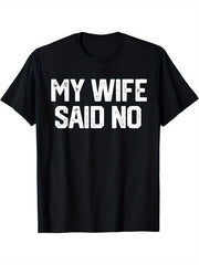 My Wife Said No Funny Husband Graphic Tee for Men, Marriage Quote Short Sleeve T-Shirt, Casual Crew Neck Top for Dad Father Day Husband Birthday Gift
