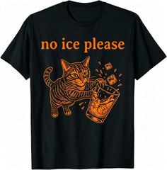 No Ice Please Funny Cat Meme Men Women T-Shirt