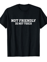 Not Friendly Do Not Touch Funny Saying Friend T-Shirt Funny Crew Neck Tee with Stylish Print Casual Travel Clothing for Fashion Enthusiasts Idea
