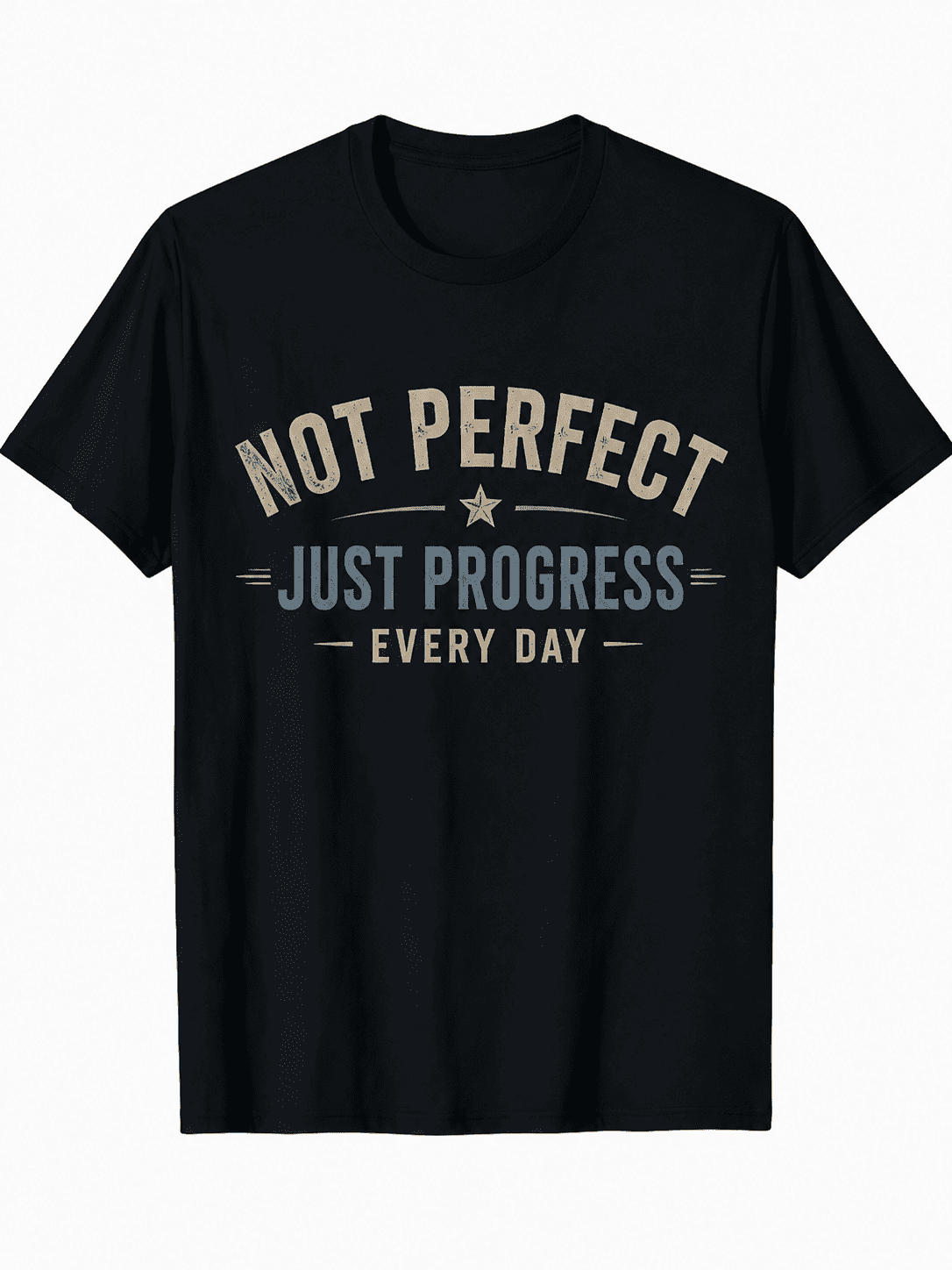Not Perfect Just Progress Every Day T-Shirt, Inspirational Motivational Graphic Tee for Men and Women