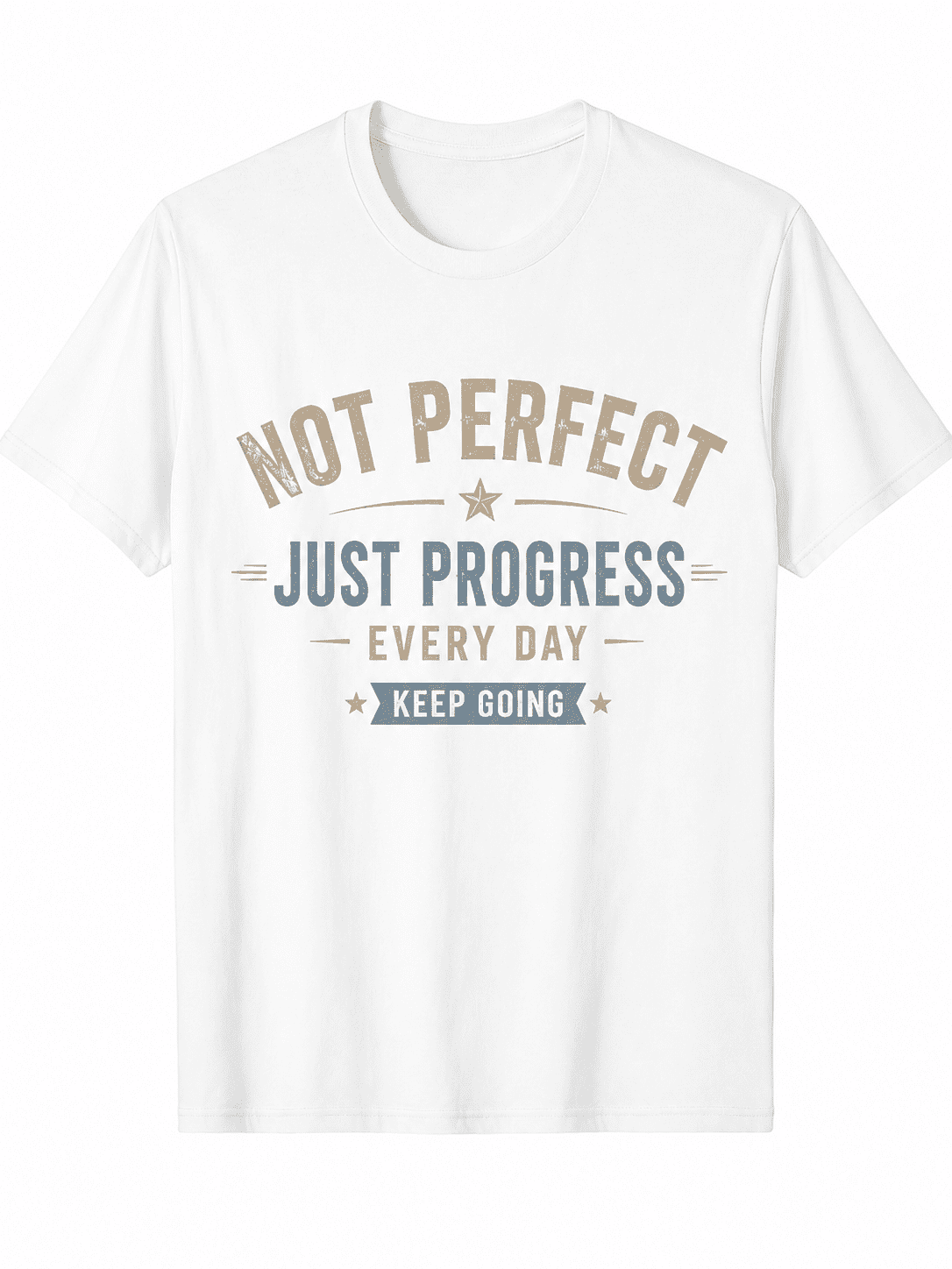 Not Perfect Just Progress Every Day T-Shirt, Inspirational Motivational Graphic Tee for Men and Women