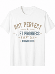 Not Perfect Just Progress Every Day T-Shirt, Inspirational Motivational Graphic Tee for Men and Women