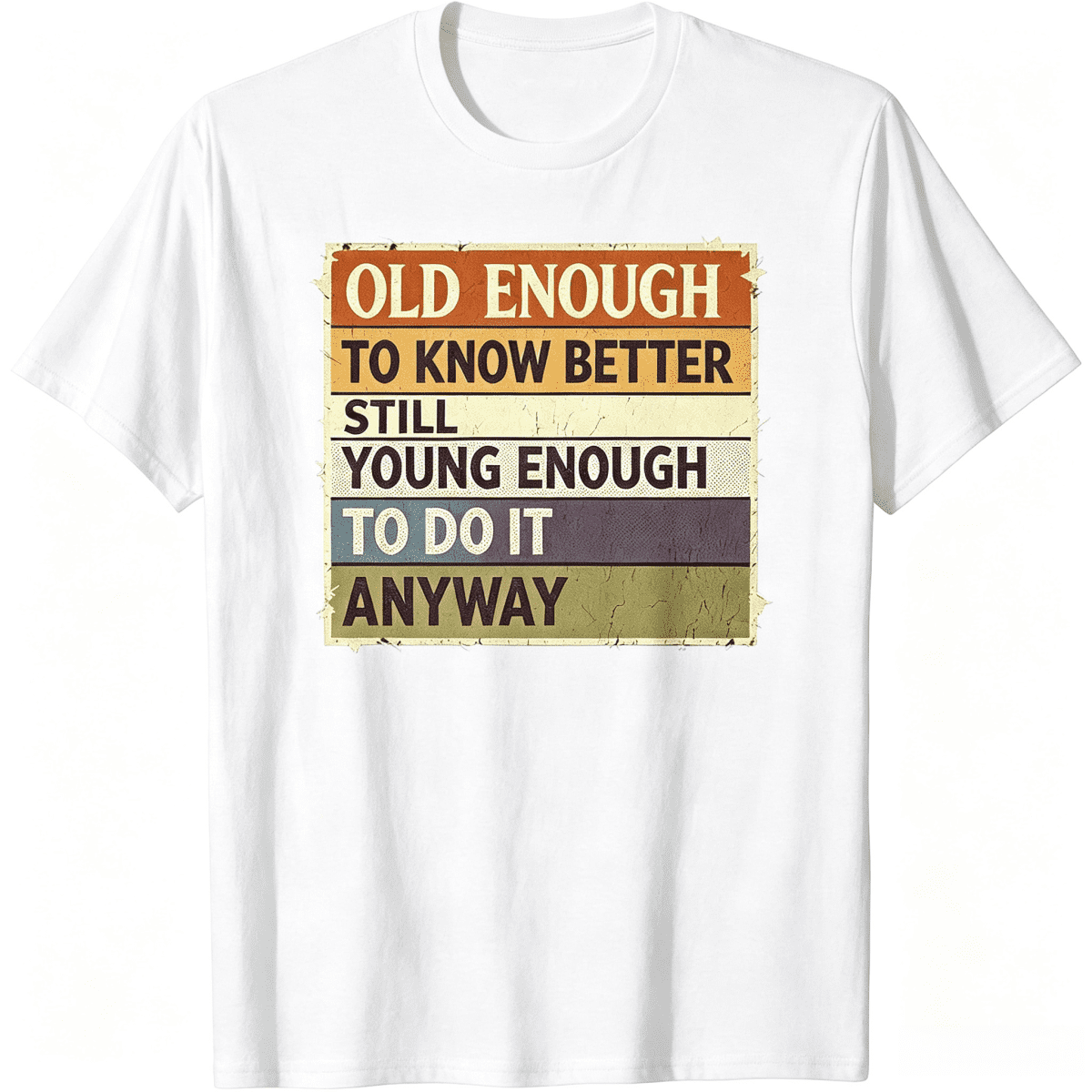 Old Enough To Know Better Still Young Enough To Do It Anyway Vintage Retro Striped Graphic T-Shirt Men Women Funny Sarcastic Short Sleeve Tee