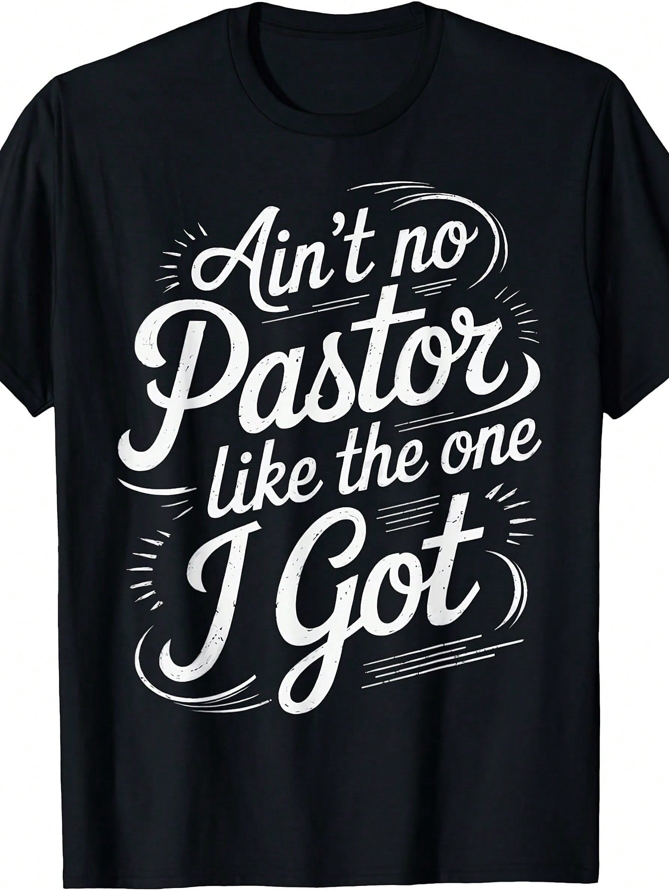Pastor Appreciation Graphic T-Shirt for Men & Women, Ain't No Pastor Like the One I Got Faith Tee, Christian Church Crew Neck Short Sleeve Cotton Shirt, Pastor Appreciation Gift