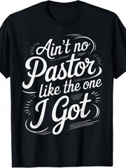 Pastor Appreciation Graphic T-Shirt for Men & Women, Ain't No Pastor Like the One I Got Faith Tee, Christian Church Crew Neck Short Sleeve Cotton Shirt, Pastor Appreciation Gift