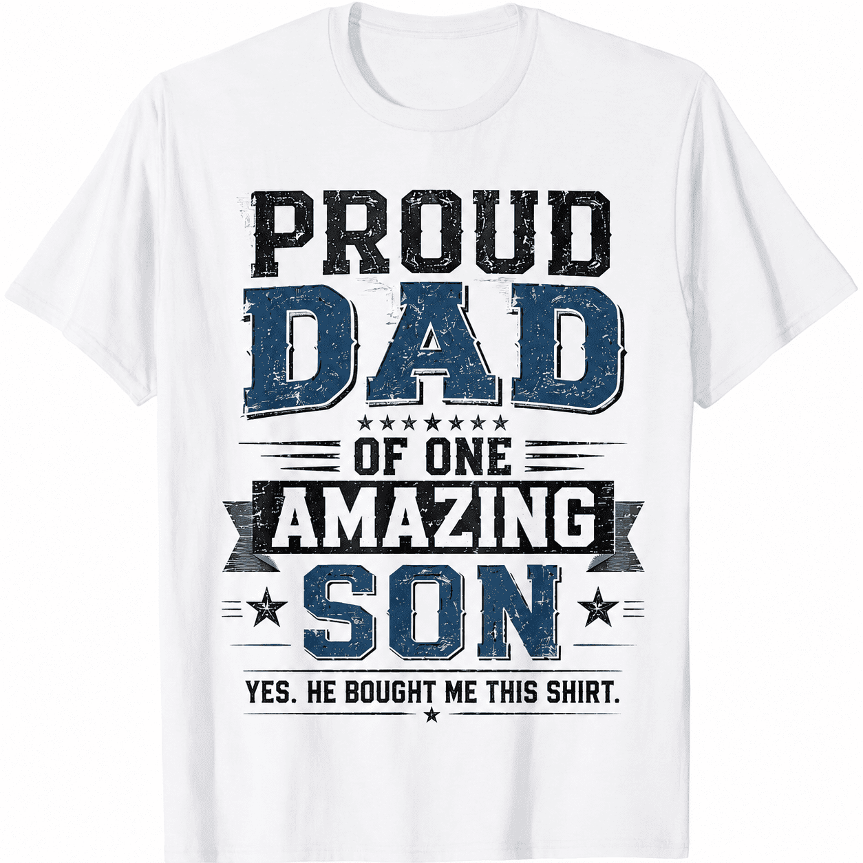 Proud Dad of One Amazing Son Funny Graphic T-Shirt for Men, Yes He Bought Me This Shirt, Father's Day Gift from Son, Birthday Gift Tee for Dad Husband Grandpa