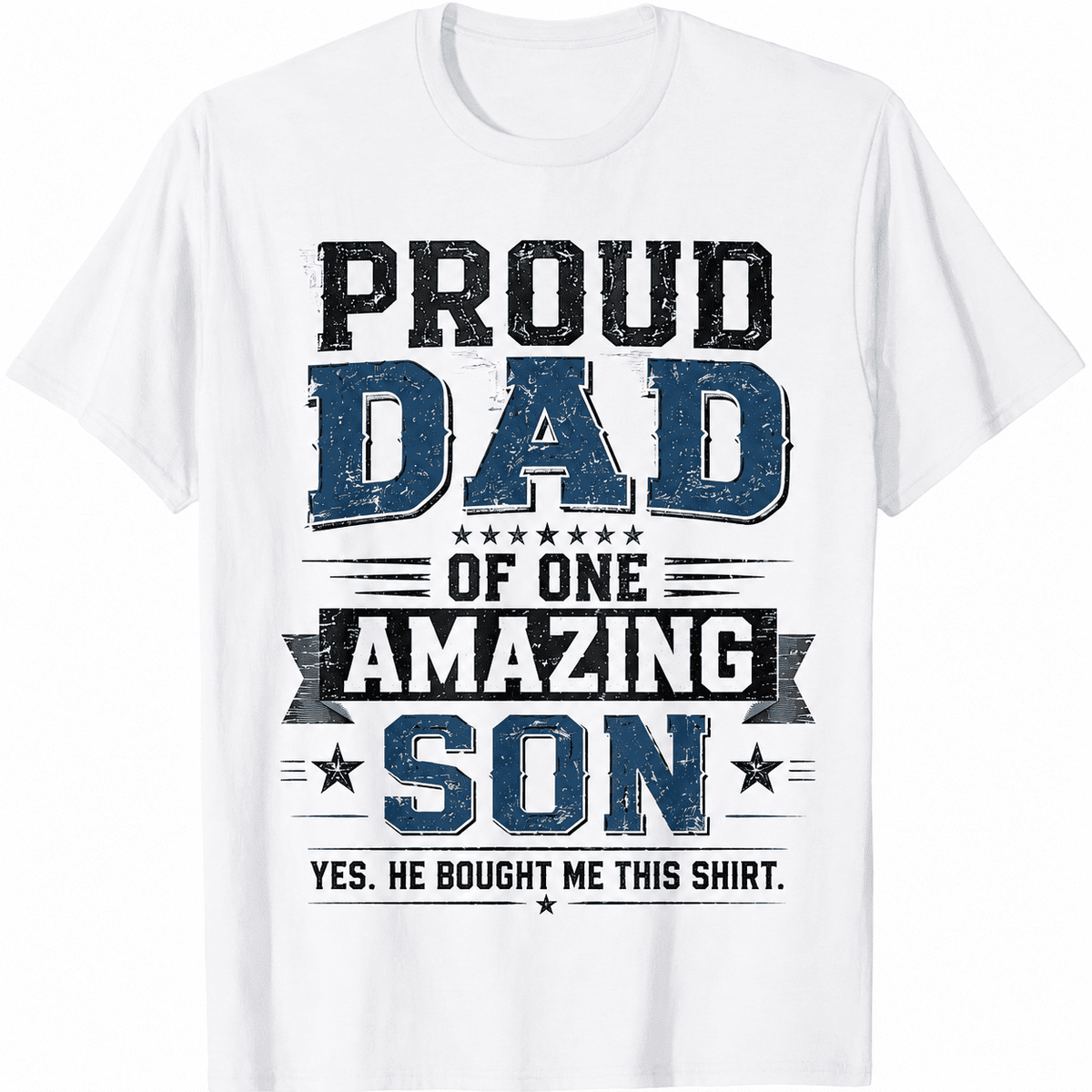 Proud Dad of One Amazing Son Funny Graphic T-Shirt for Men, Yes He Bought Me This Shirt, Father's Day Gift from Son, Birthday Gift Tee for Dad Husband Grandpa