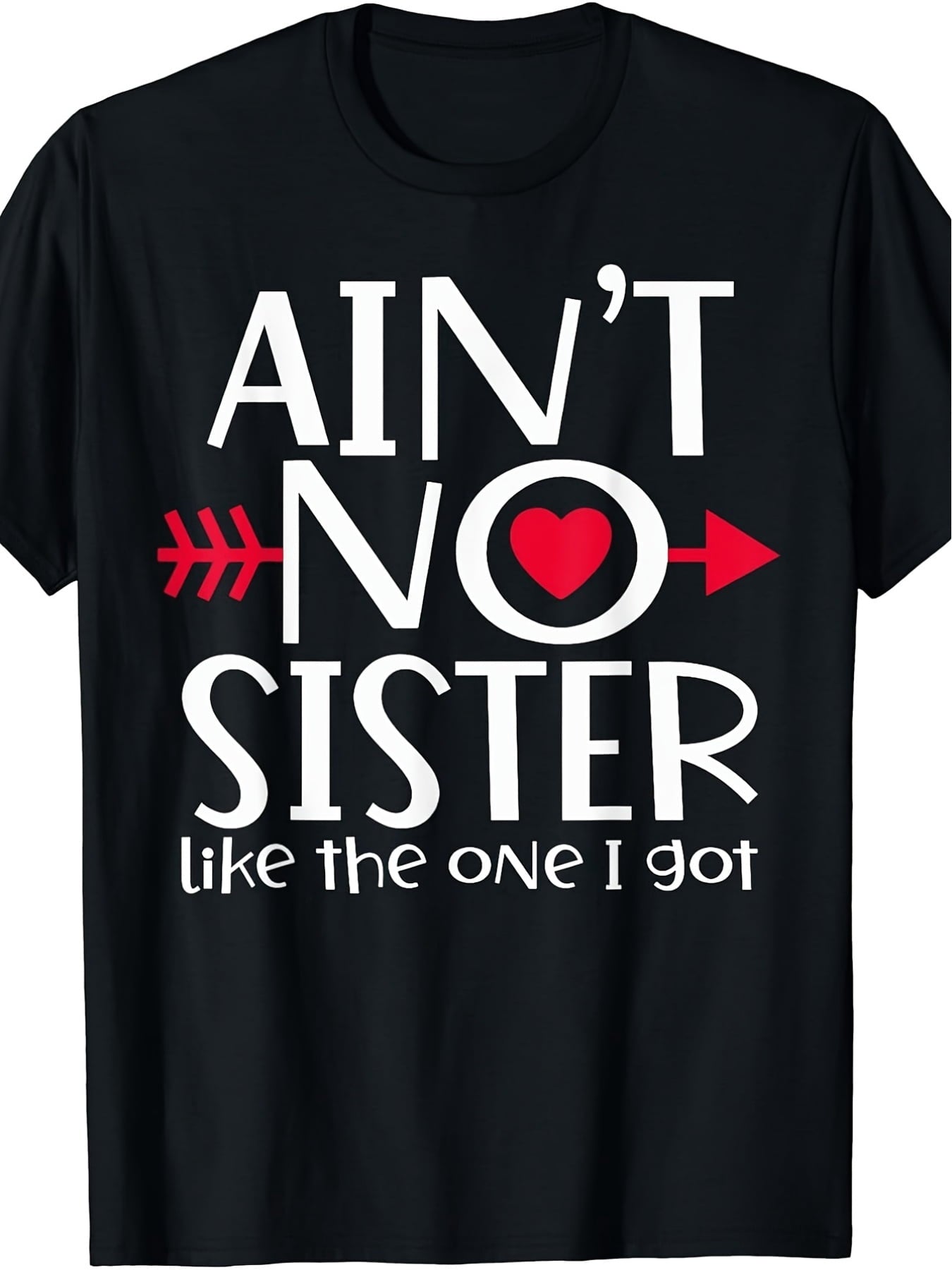 Retro "Ain't No Sister Like The One I Got" T-Shirt - Funny Sister Gift Suitable for Gift, Round Neck Casual Shirt with Sister, Machine Washable Year-Round Wear for Family Reunion Outfits, Apparel