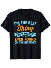 Retro I'M The Best Thing My Wife Ever Found on The Internet T-Shirt, Suitable for Unisex Casual Round Neck Outdoor Short-Sleeved TShirt
