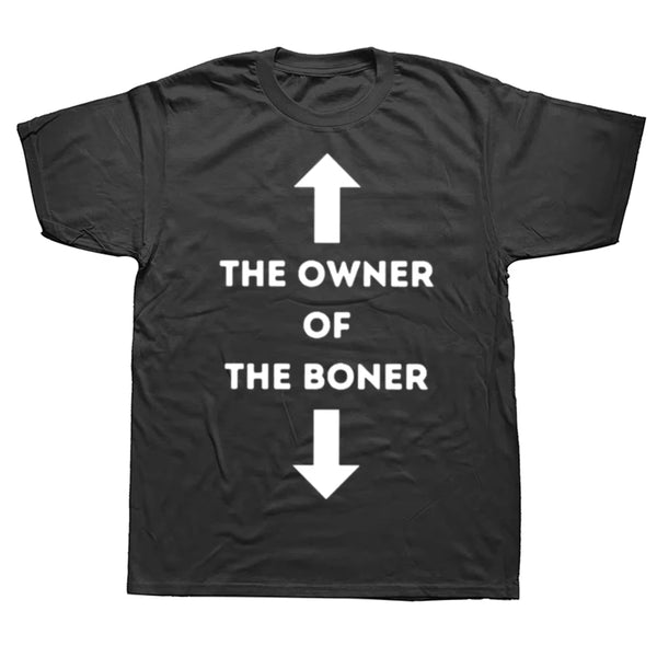 Funny The Owner of The Boner Graphic T-shirts Men Women's Fashion Casual Tshirt  Cotton Loose Oversized T Shirt