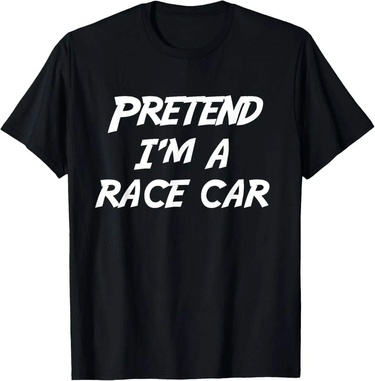 Pretend I'm A Race Car funny T-Shirt，100% cotton