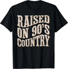 Country Men Women Raised On 90’s Country Music 90s country T-Shirt