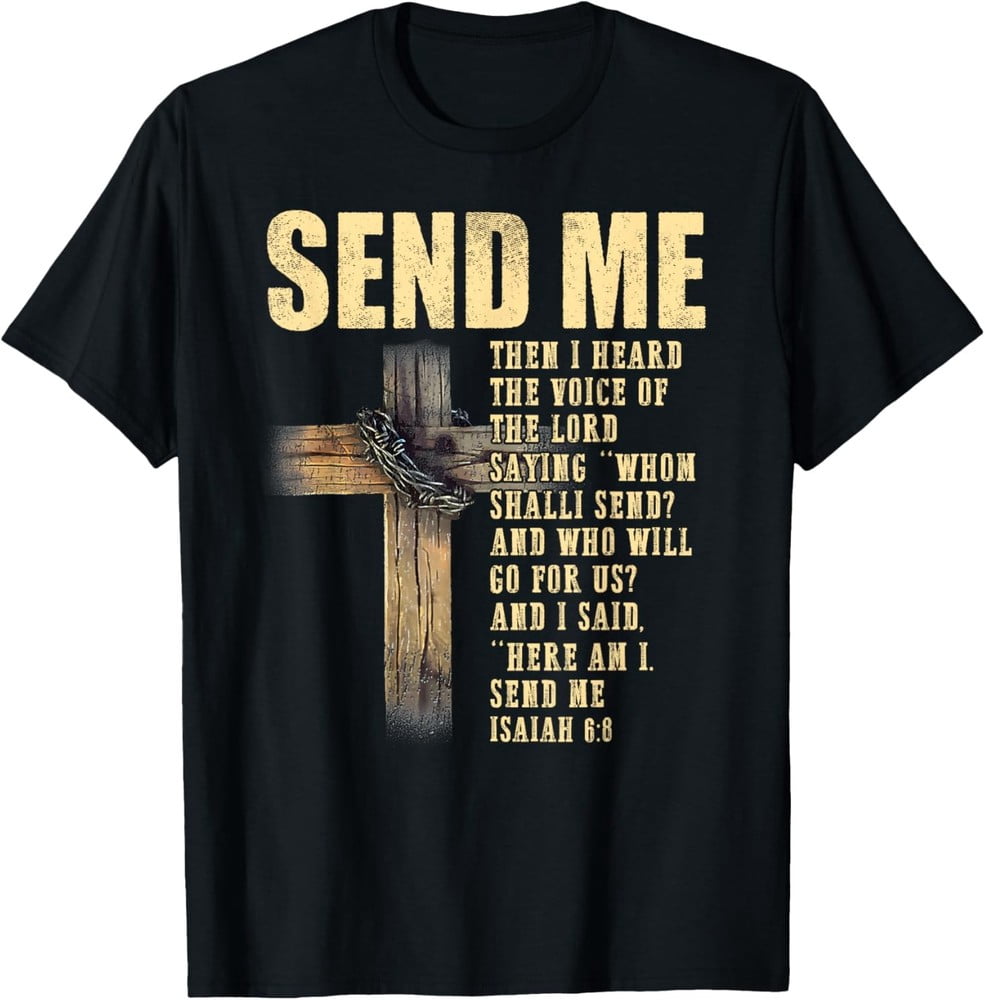 Send Me Isaiah 6:8 Christian Here Am I Send Me T-Shirt