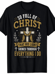So Full of Christ Christian T-Shirt Faith Based Religious Cross Graphic Tee Inspirational Christian Shirt for Men Women