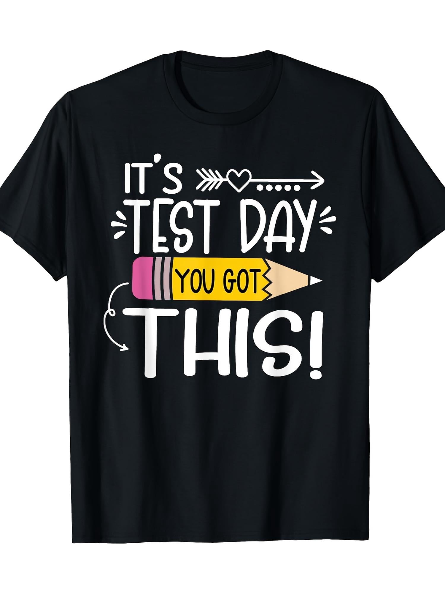 It's Test Day You Got This Funny Teacher Student Graphic Tee for Men Women, Motivational Testing Short Sleeve T-Shirt, Casual Crew Neck Top for Exam Gift