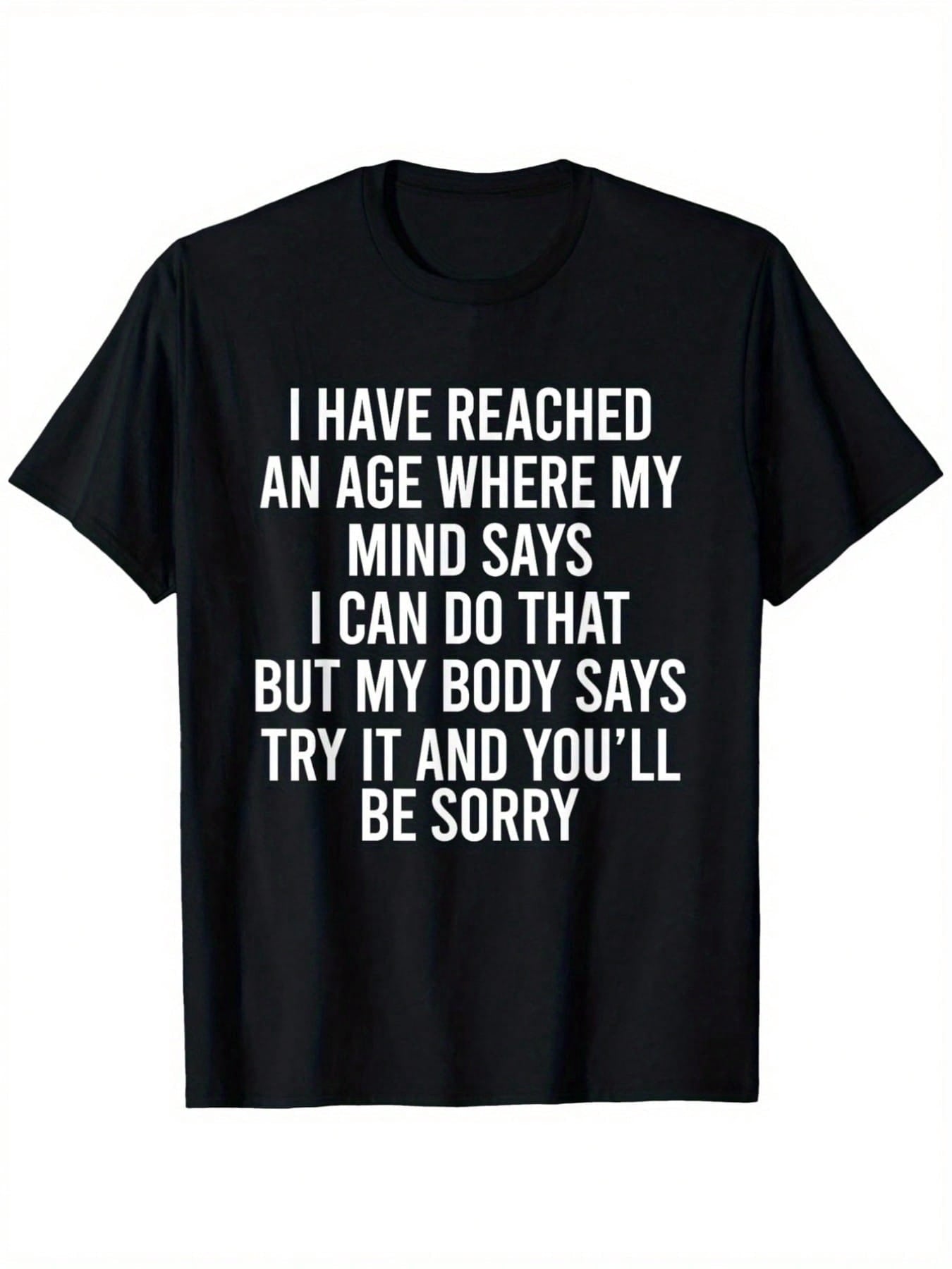 This Is A Unisex, Humorous T-Shirt Featuring A Sarcastic Quote About Aging