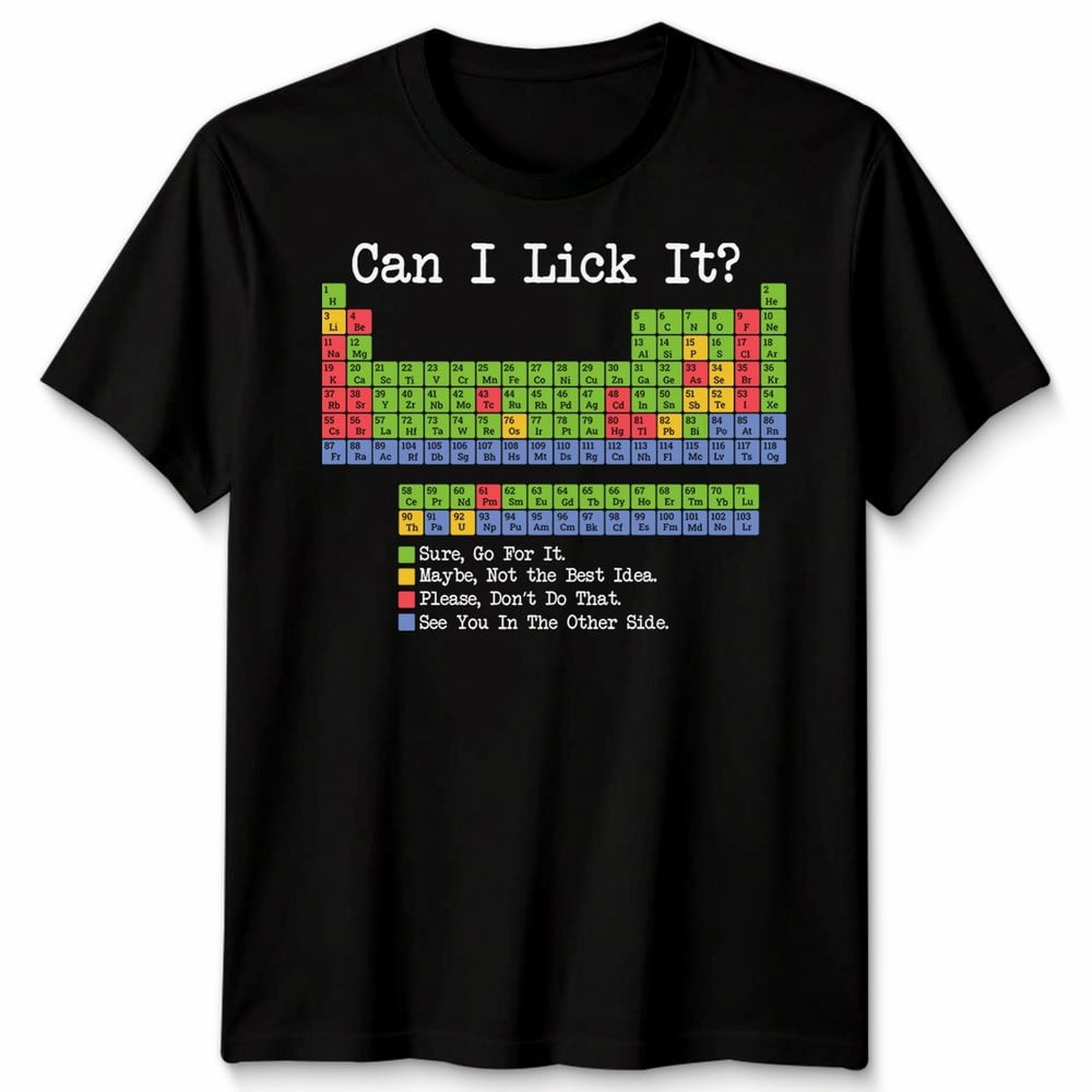 Unisex Can I Lick It Funny Periodic Table Science Tshirt Teacher Gifts