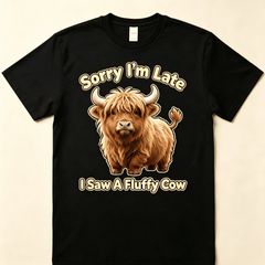 Unisex Funny Highland Cow Graphic T-Shirt, Sorry I'm Late I Saw A Fluffy Cow Cute Fluffy Cow Lover Short Sleeve Crew Neck Casual Tee