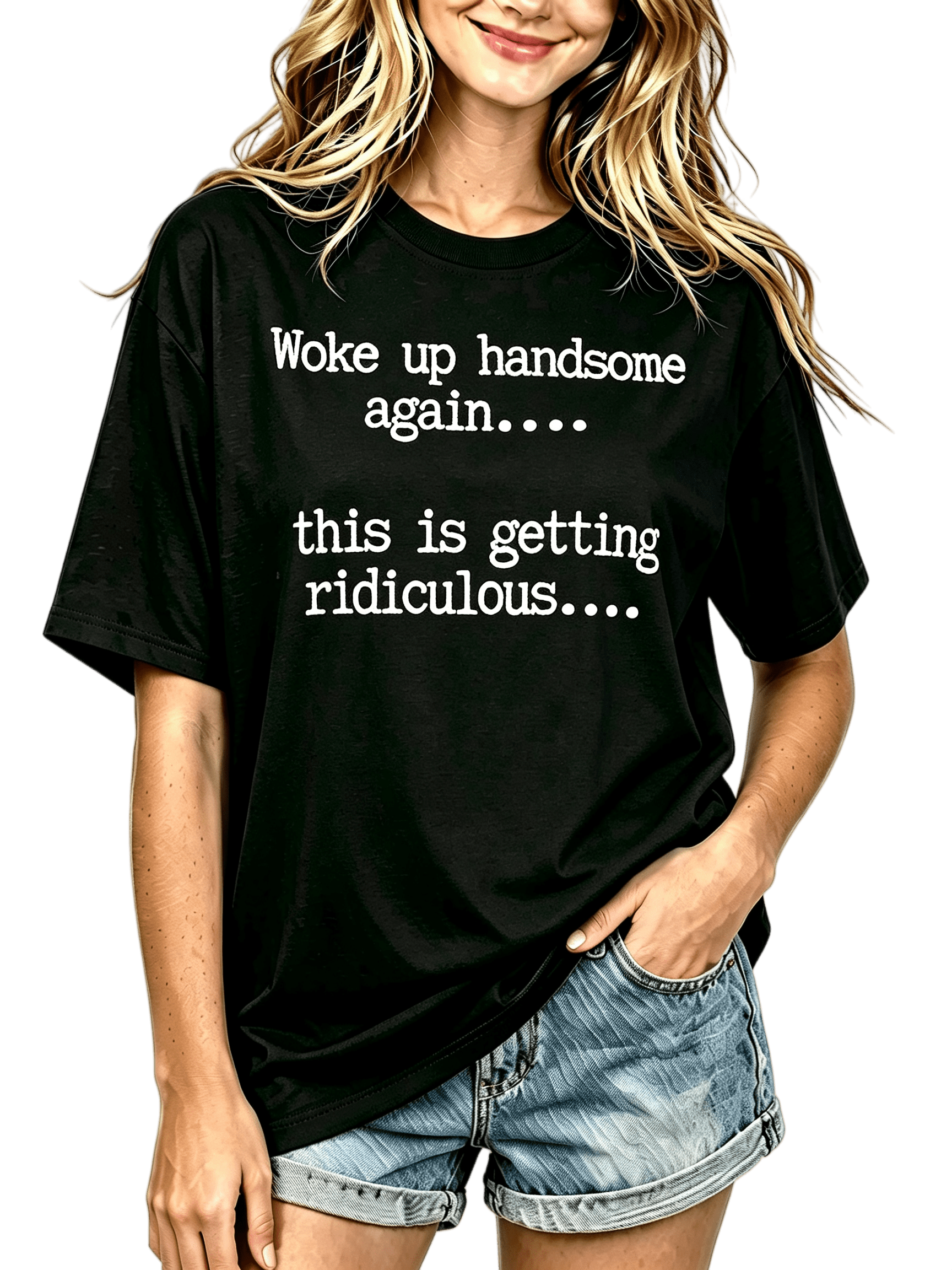Unisex Woke Up Handsome Again This Is Getting Ridiculous Funny Sassy Quote Short Sleeve Crew Neck Casual T-Shirt
