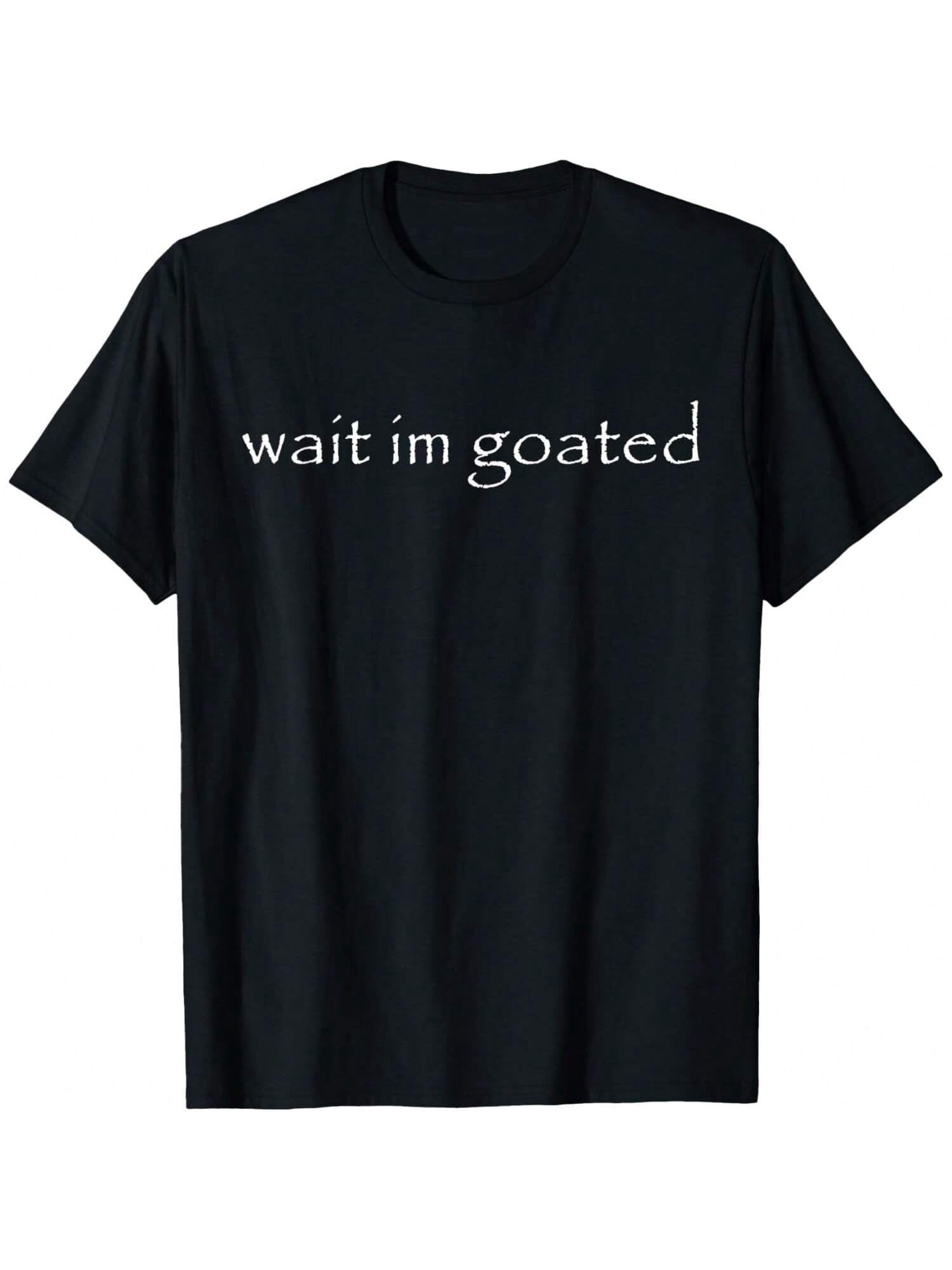 Wait I M Goated Funny Meme Printed T-Shirt, Men's Short-Sleeve Casual Outdoor Sports, Daily Wear, Holiday Gift