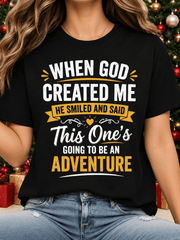 When God Created Me He Smiled and Said This One's Going to Be an Adventure T-Shirt, Inspirational Christian Graphic Tee for Women