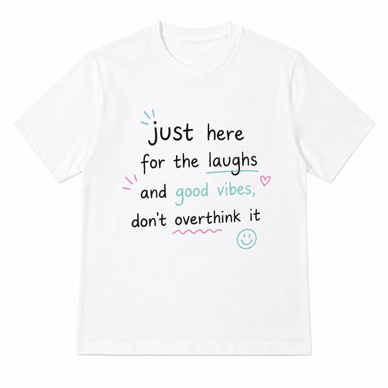 Women Soft Crew Neck Short Sleeve Cotton T-Shirt, Just Here For The Laughs And Good Vibes Don't Overthink It Cute Smile Heart Pastel Handwriting Positive Quote Relaxed Fit Daily Tee