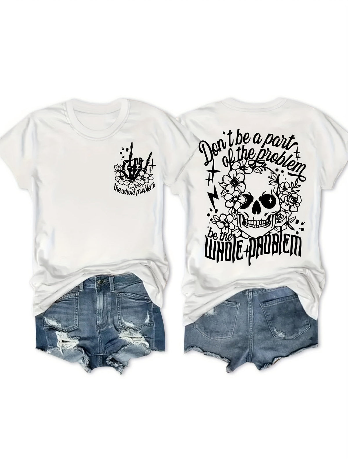 Women's Front & Back Print Graphic T‑Shirt, Gothic Skull Floral Skeleton Hand "Don't Be A Part Of The Problem Be The Whole Problem" Crew Neck Short Sleeve Tee
