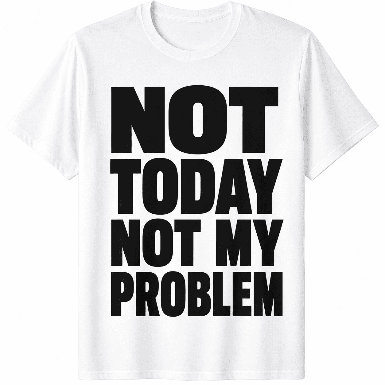 Women's Funny Graphic T-Shirt, Not Today Not My Problem Quote Tee, Casual Short Sleeve Crew Neck Minimalist Statement Shirt