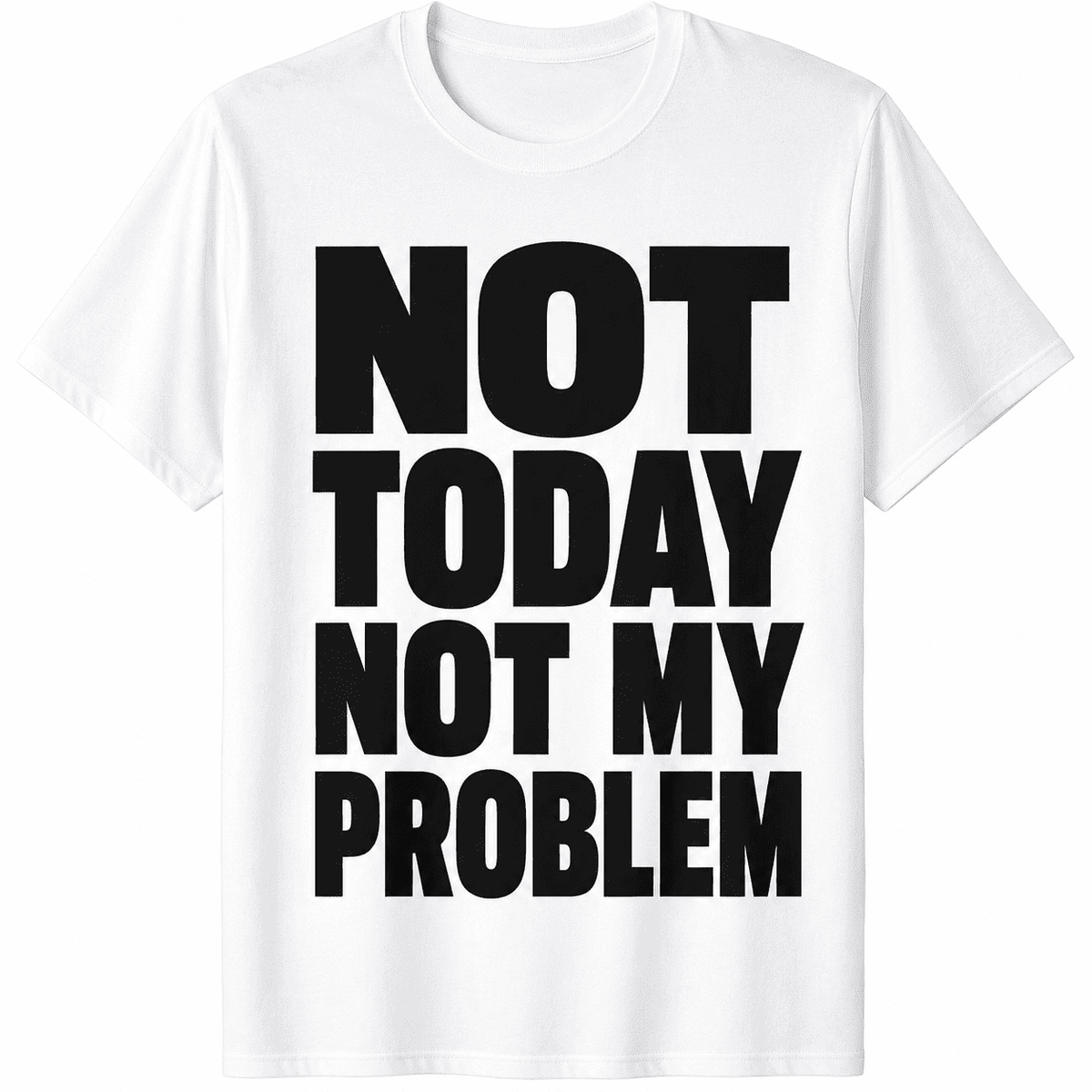 Women's Funny Graphic T-Shirt, Not Today Not My Problem Quote Tee, Casual Short Sleeve Crew Neck Minimalist Statement Shirt