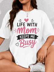 Women's Funny Mom Graphic T-Shirt, Life With Mom Keeps Me Busy Print Tee, Casual Loose Fit Crew Neck Short Sleeve Shirt, Mother's Day Gift for Mom and Daughter