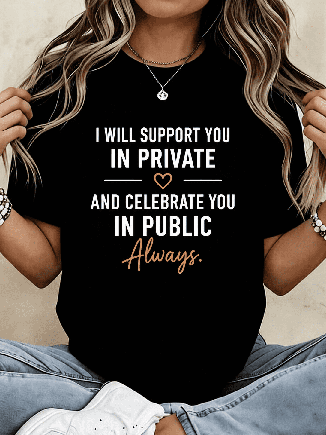 Women’s Inspirational Graphic Tee, I Will Support You in Private and Celebrate You in Public Always Quote T-Shirt, Casual Short Sleeve Crew Neck Summer Top, Friendship Appreciation Gift Shirt
