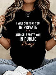 Women’s Inspirational Graphic Tee, I Will Support You in Private and Celebrate You in Public Always Quote T-Shirt, Casual Short Sleeve Crew Neck Summer Top, Friendship Appreciation Gift Shirt