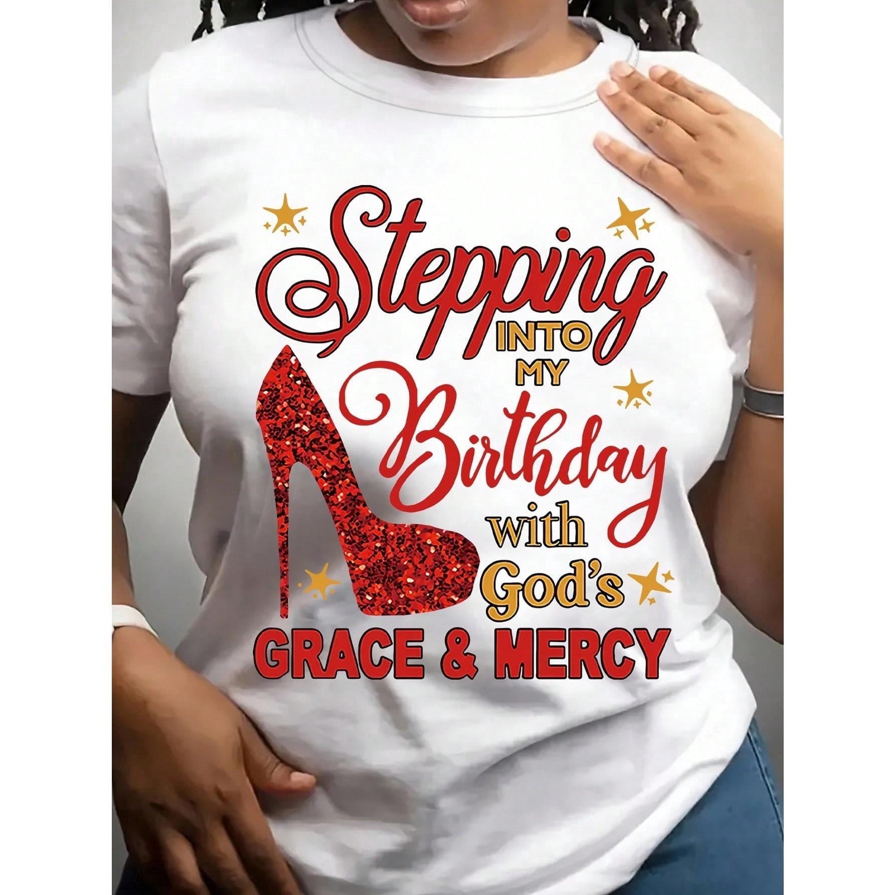 Women's Round Neck T-Shirt With "Walk Into My Birthday With God's Grace And Mercy" Religious Faith Birthday Theme Glitter Print