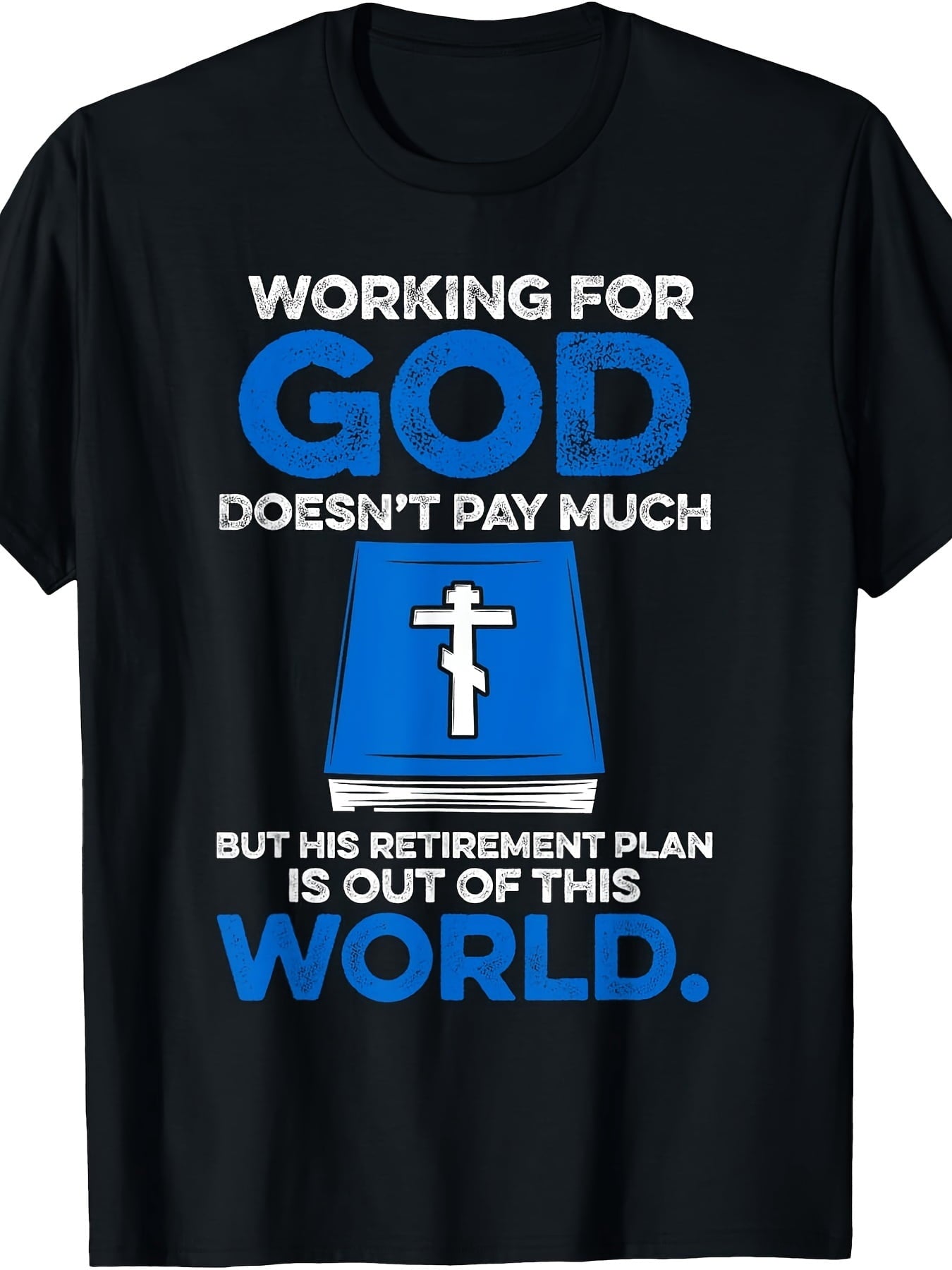 Working For God Doesn't Pay Much But His Retirement Plan Is Out Of This World Christian Graphic Tee for Men Women, Funny Faith Short Sleeve T-Shirt, Casual Crew Neck Top for Believer Gift