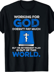 Working For God Doesn't Pay Much But His Retirement Plan Is Out Of This World Christian Graphic Tee for Men Women, Funny Faith Short Sleeve T-Shirt, Casual Crew Neck Top for Believer Gift