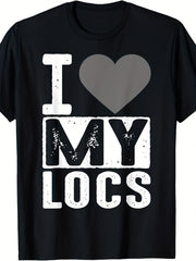 I Love My Locs Graphic T-Shirt for Men & Women, Natural Hair Pride Tee, Dreadlocks Inspired Short Sleeve Crew Neck Casual Shirt, Gift for Loc Lovers