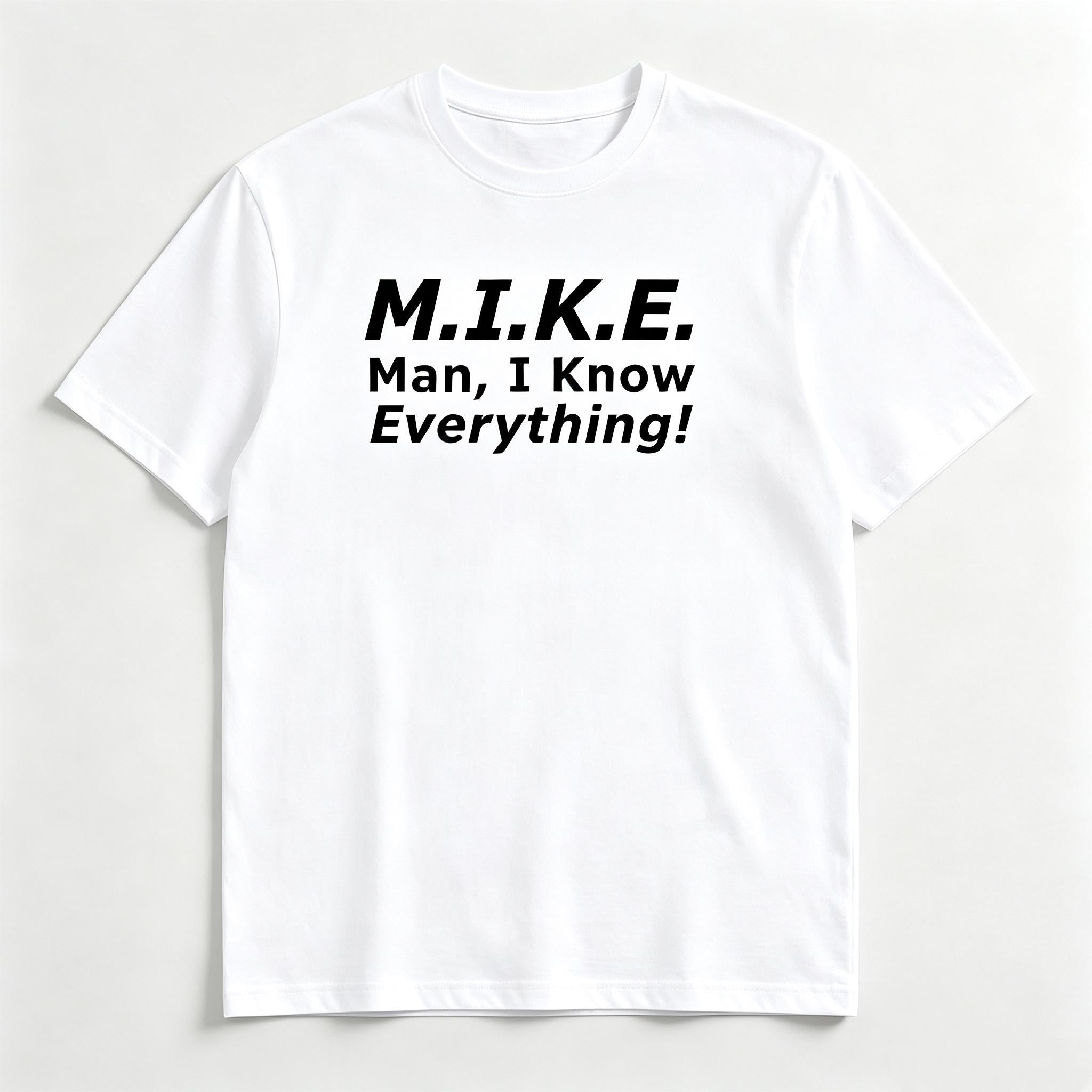 Funny Mike T-Shirt - 'Knows Everything' Humor Gift for Men - Birthday & Father's Day Top Cotton graphic tees men gifts
