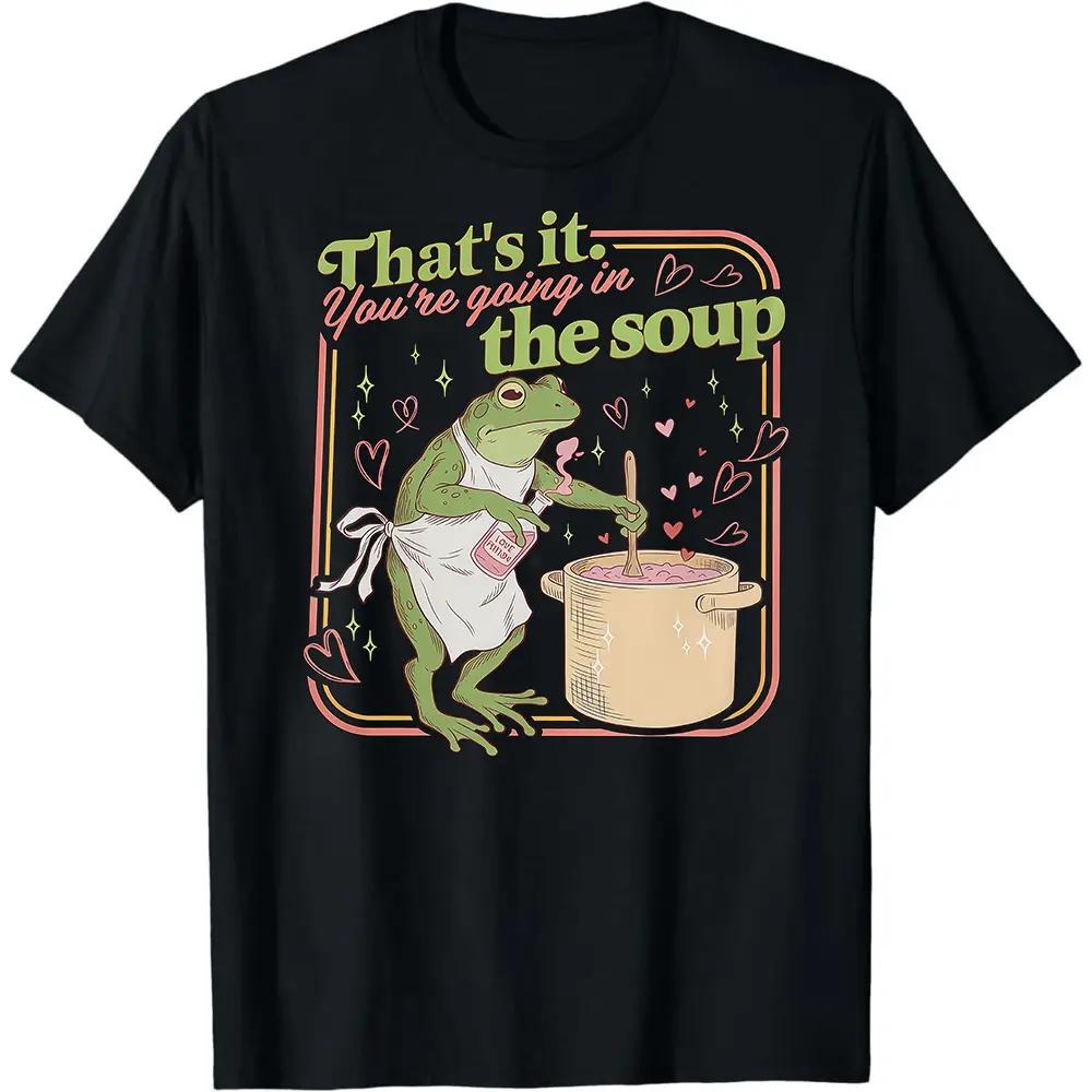 That's It You're Going in the Soup Shirt, Frog Make Love Potion For Valentine T-shirt, Meme Shirts, Weirdcore Sarcastic Tee Casual Round Neck Top Seamless Fabric Smooth