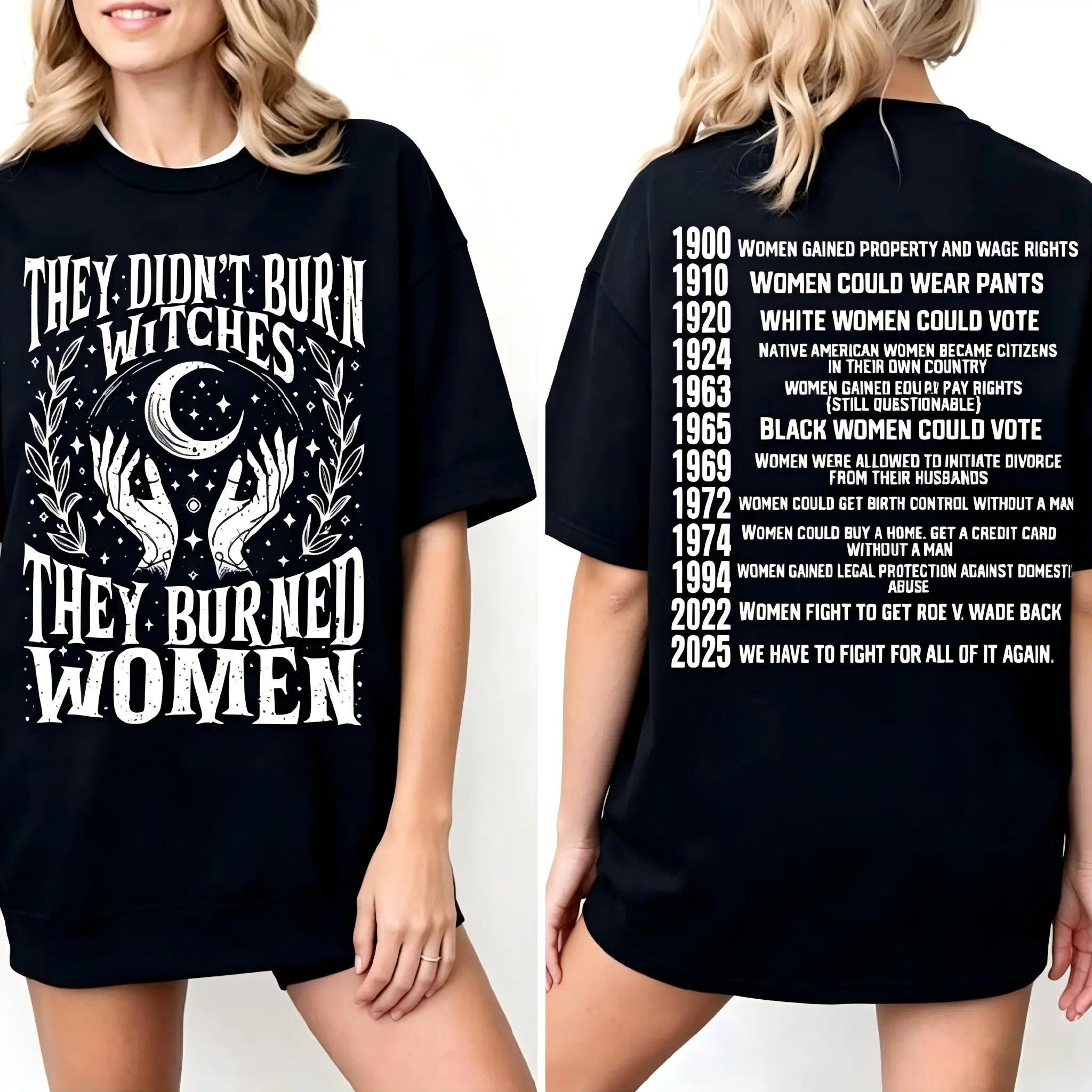They Didn’t Burn Witches | They Burned Women | Women Rights Dates | Witch Shirt | Women Shirt | Woman Shirt