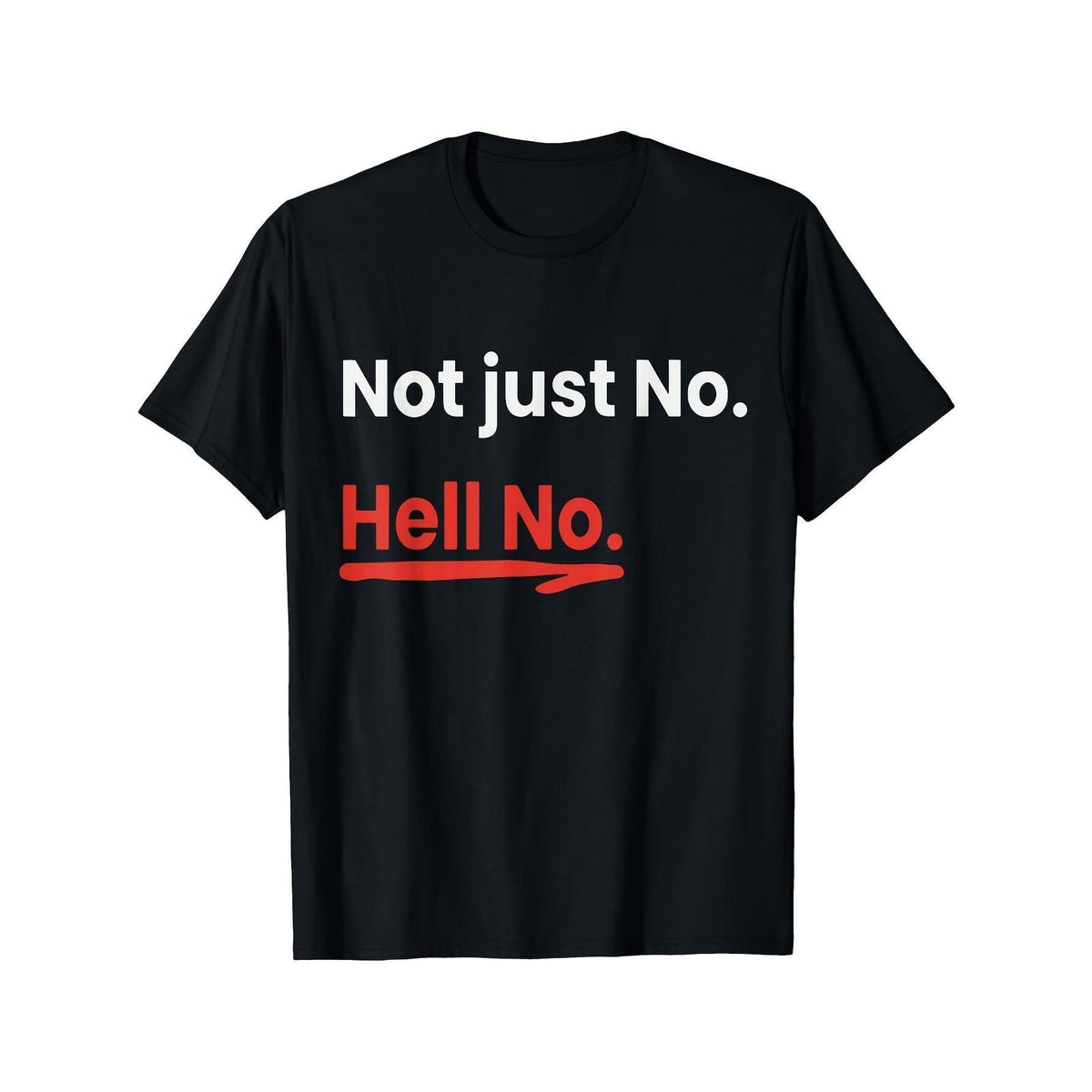 Men's Funny "Not Just No. Hell No." Saying T-Shirt - Bold Red & White Text Graphic Tee - Heavyweight gsm 100% Cotton Crew Neck Shirt - Soft, Breathable