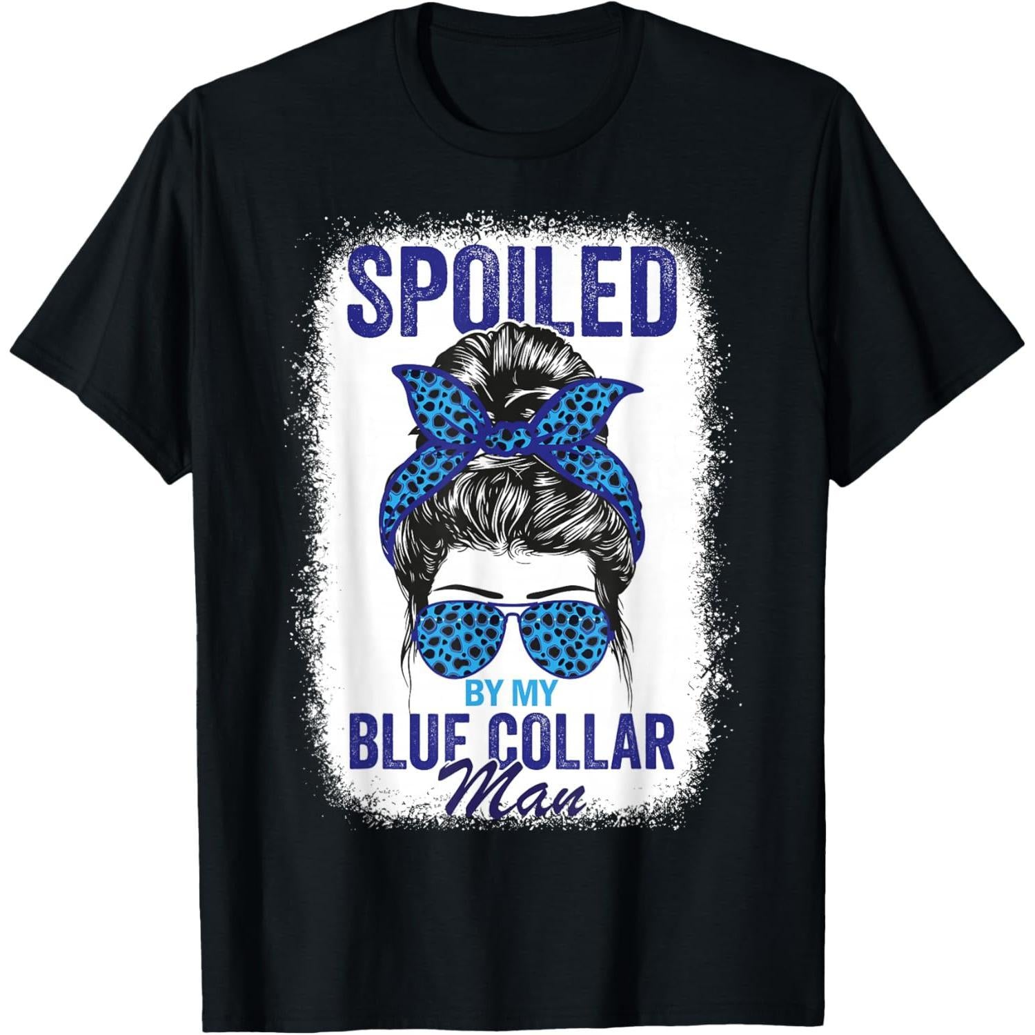 Spoiled by My Blue Collar Man Messy Bun Blue-Collar Worker T-Shirt