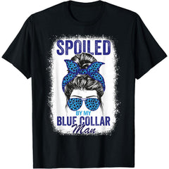 Spoiled by My Blue Collar Man Messy Bun Blue-Collar Worker T-Shirt