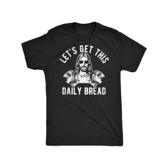 Get This Daily Bread Funny Christian Baker Tee Daily Bread Faith Gift Sourdough Scripture Quote Unisex All Season Casual Top Soft Cotton Crew Neck