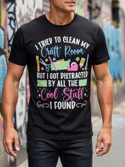 Tried To Clean My Craft Room But I Got Distracted By All The Cool Stuff I Found Funny Scrapbooker Graphic Unisex Tee, Cute Hobbyist T-Shirt, Casual Crew Neck Top for Craft Lover Gift