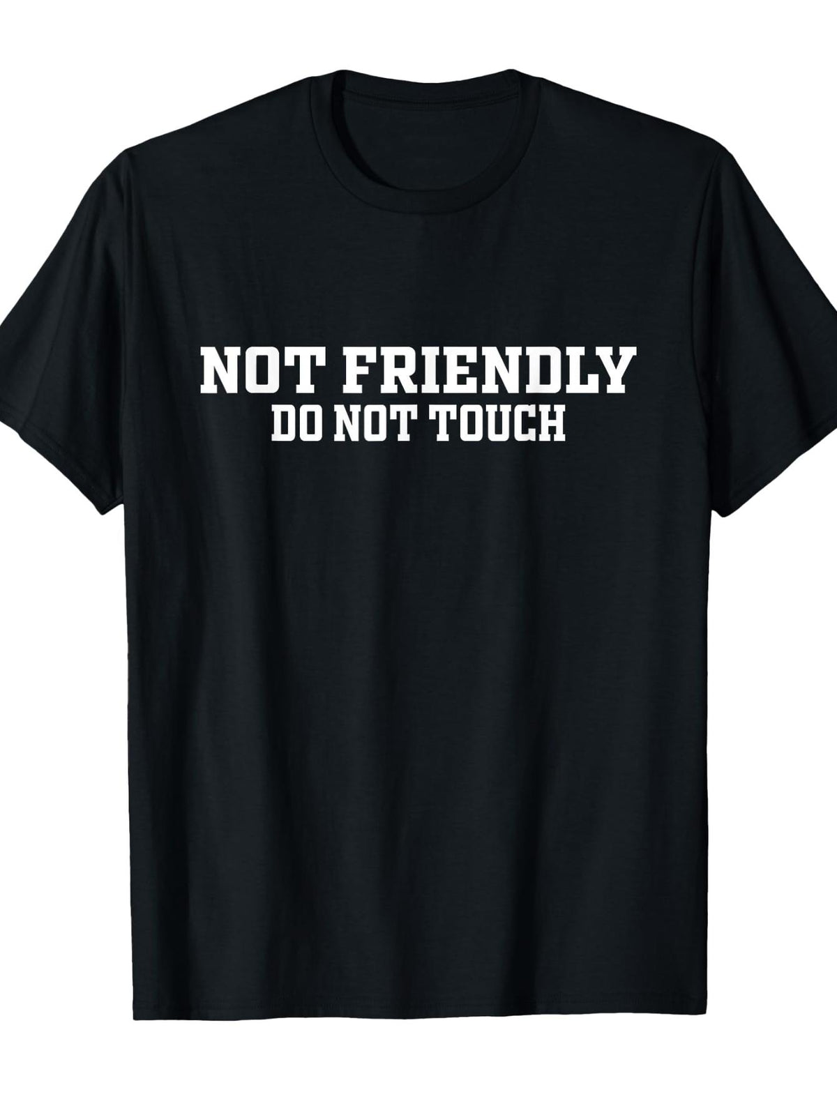 Not Friendly Do Not Touch Funny Saying Friend T-Shirt Funny Crew Neck Tee with Stylish Print Casual Travel Clothing for Fashion Enthusiasts Idea