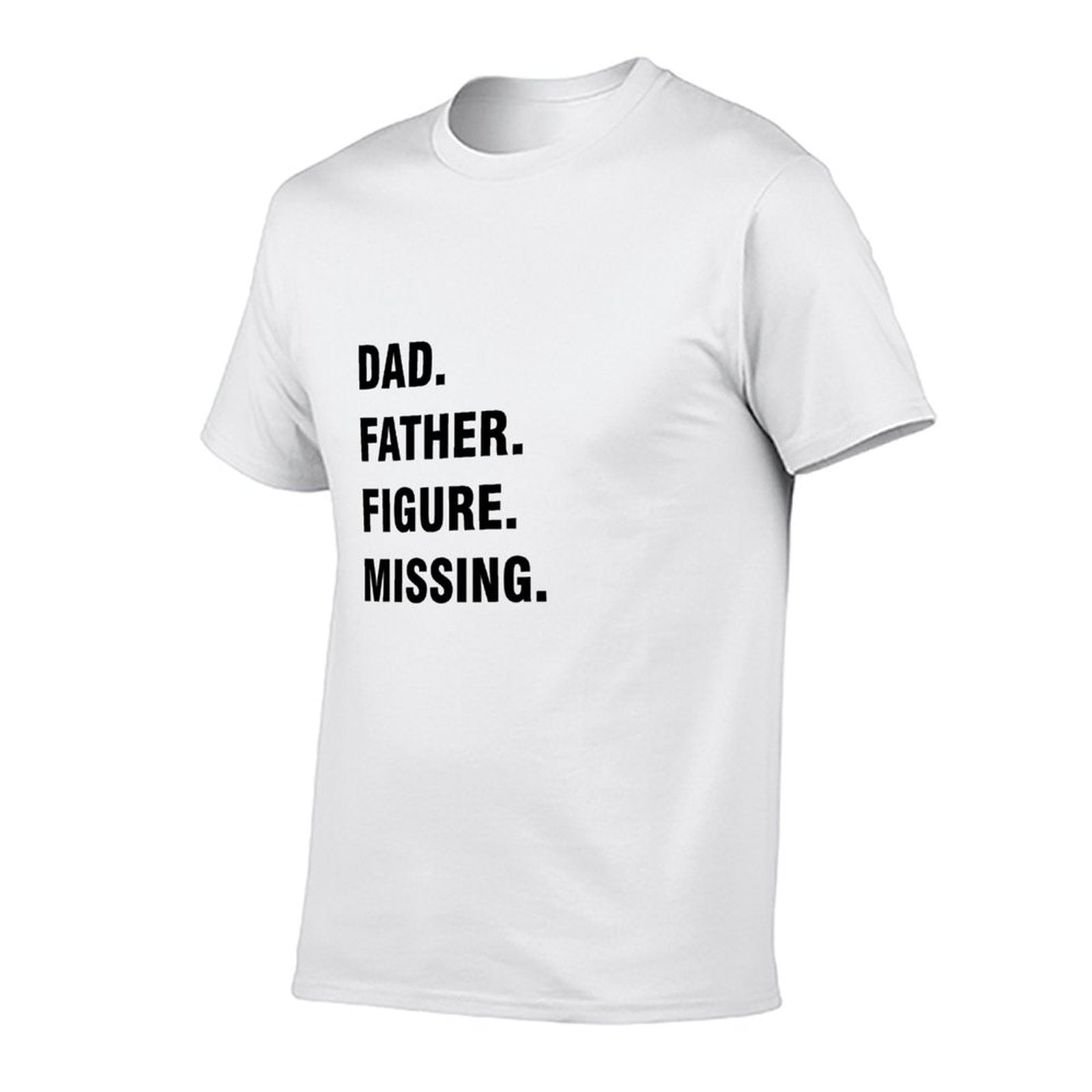Graphic tee [Dad.Father.Figure.Missing] funny t-shirt Unisex